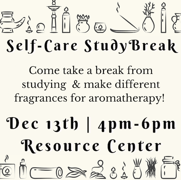 Beige poster with information about the self-care study break from 4pm - 6pm on Mon 12/13 at the Resource Center. 
